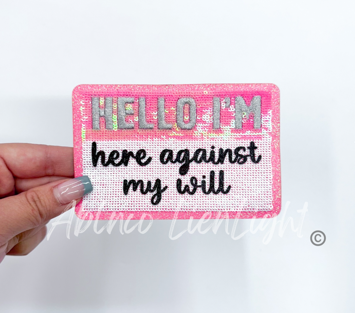 Hello I’m here against my will glitter sequins patch