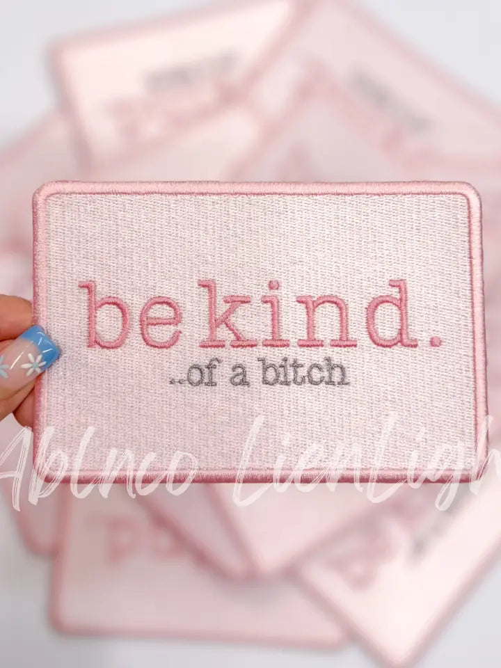 Be Kind....of a Bitch Embroidery Patch