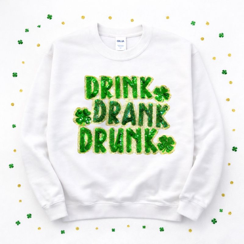 Drink Drank Drunk St Patricks Day Sequin Patch Sweatshirt