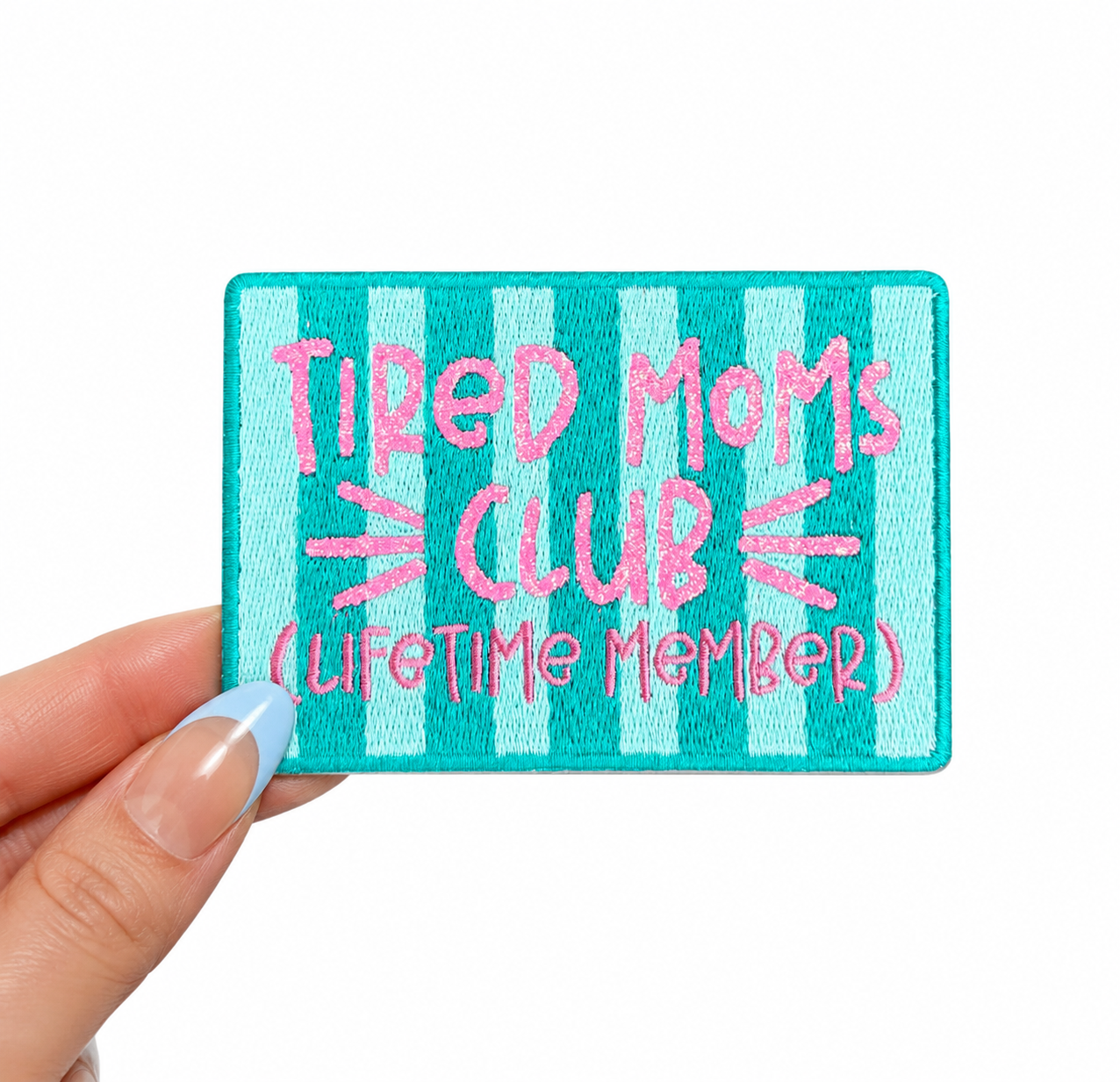 Tired Moms Club Lifetime Member Mom Mama Glitter Embroidery Patch