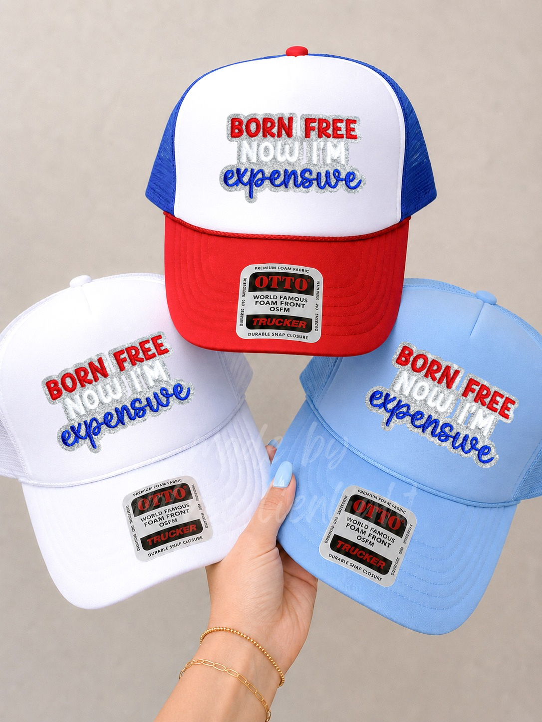 Born Free Now Im Expensive 4th July Otto Trucker Hat