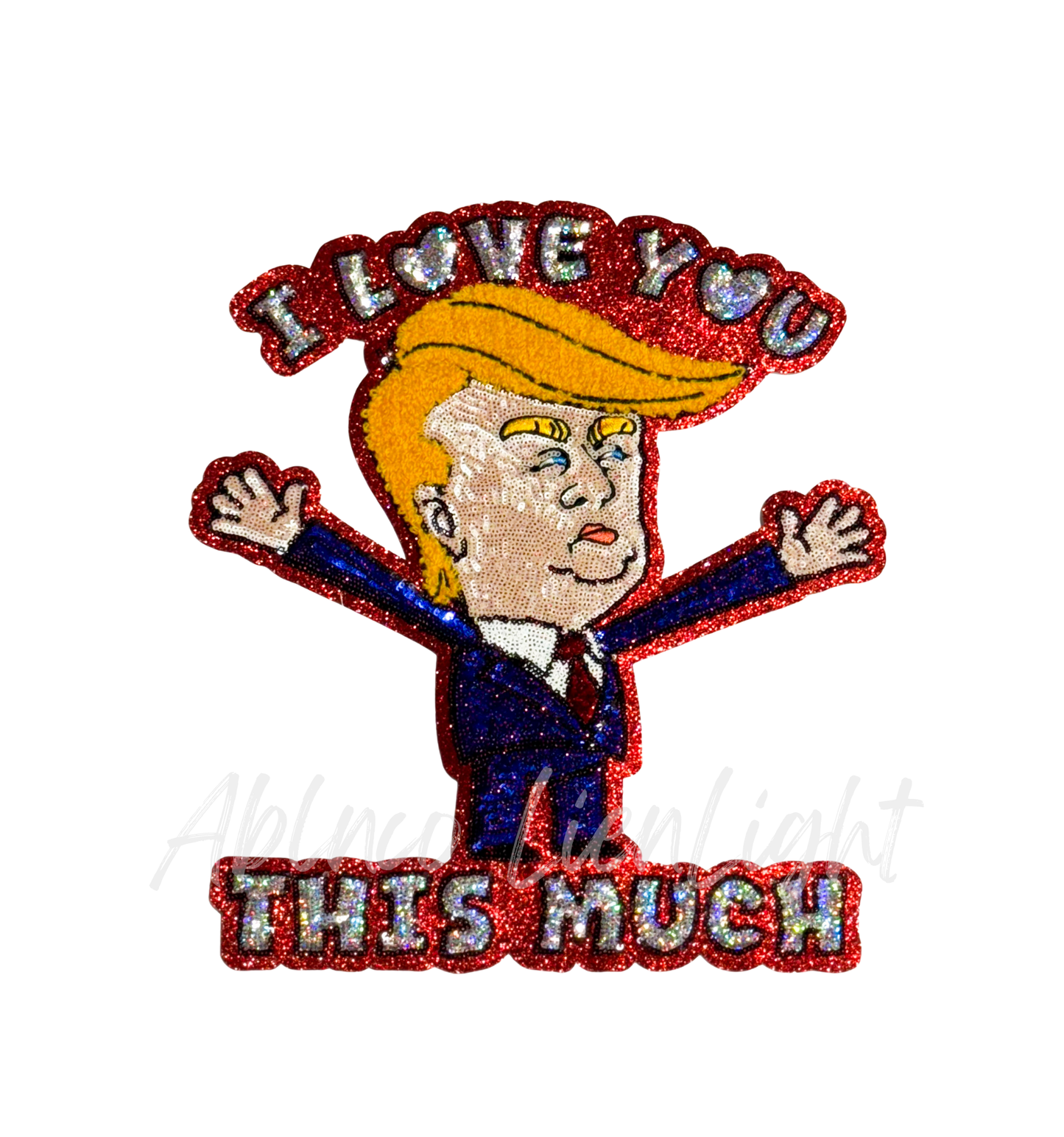 I love you this much Trump Sequins Valentines Day Patch - Large