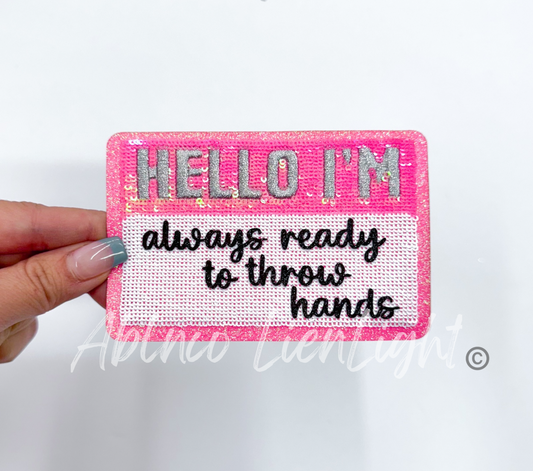 Hello I’m always ready to throw hands glitter sequins patch