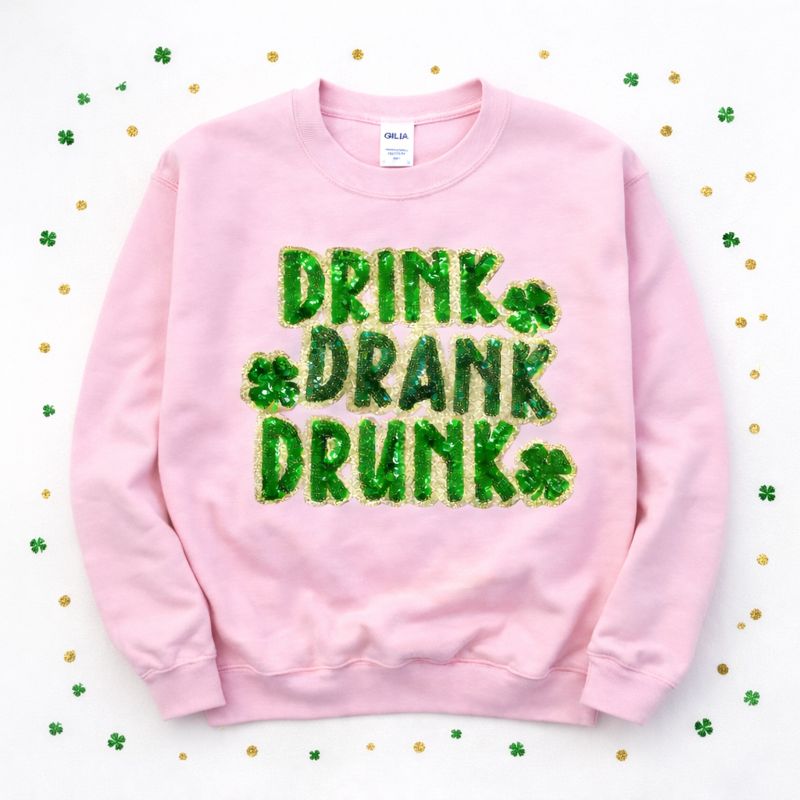 Drink Drank Drunk St Patricks Day Sequin Patch Sweatshirt