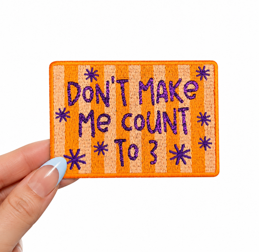 Don’t Make Me Count to 3 Mom Mama Glitter Embroidery Patcho
