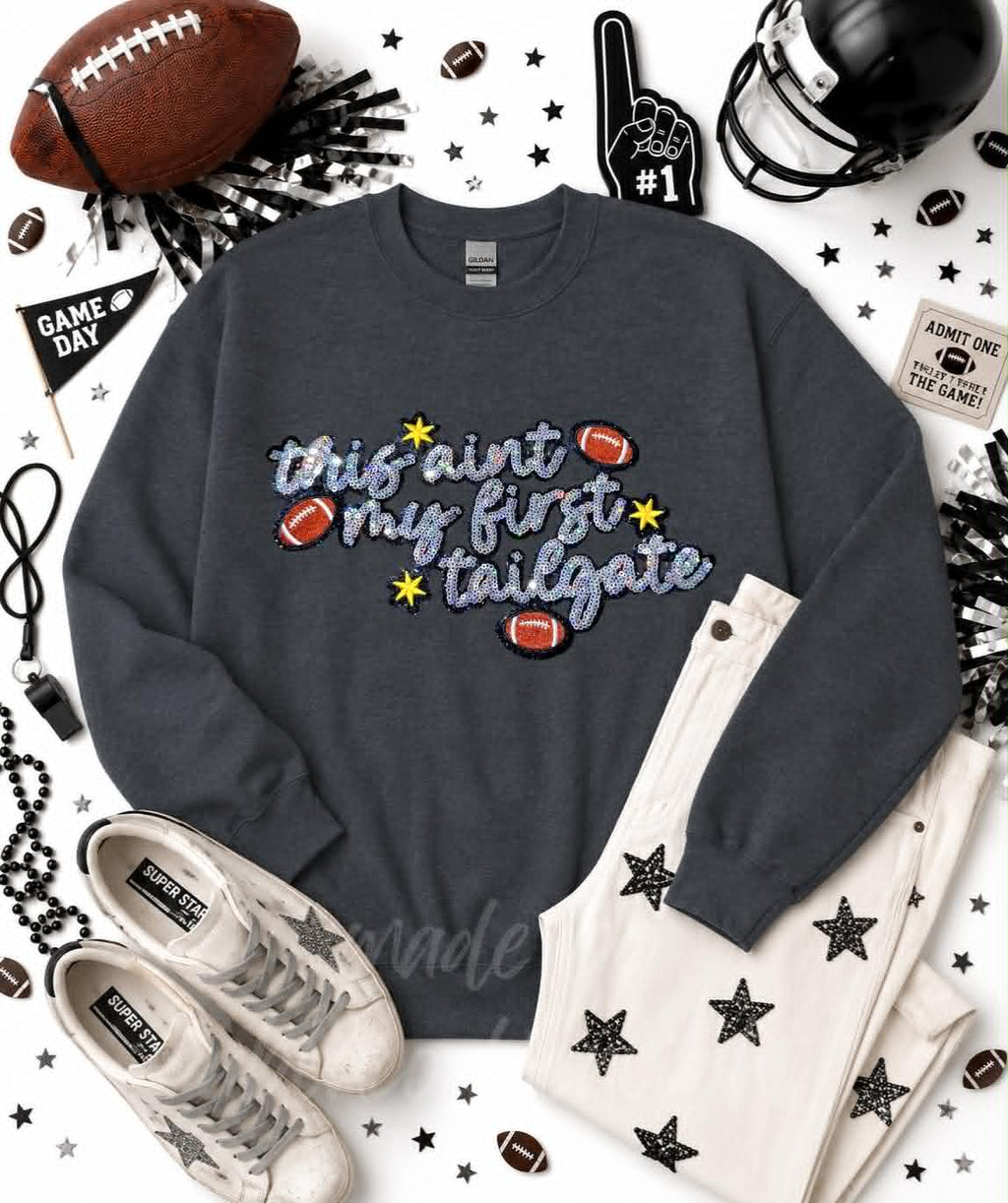 This Ain't My First Tailgate Football Sequin Patch Sweatshirt