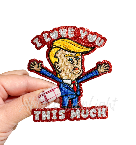 I love you this much Trump Sequins Valentines Day Patch - Small