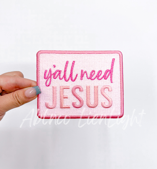 Yall Need Jesus Embroidery Patch