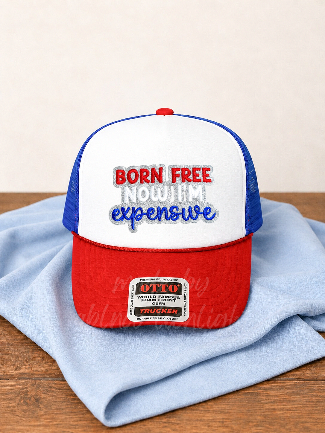 Born Free Now Im Expensive 4th July Otto Trucker Hat