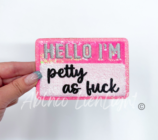 Hello I’m petty as fuck glitter sequins patch