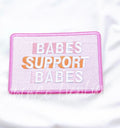 Babes Support Babes Embroidery Patch