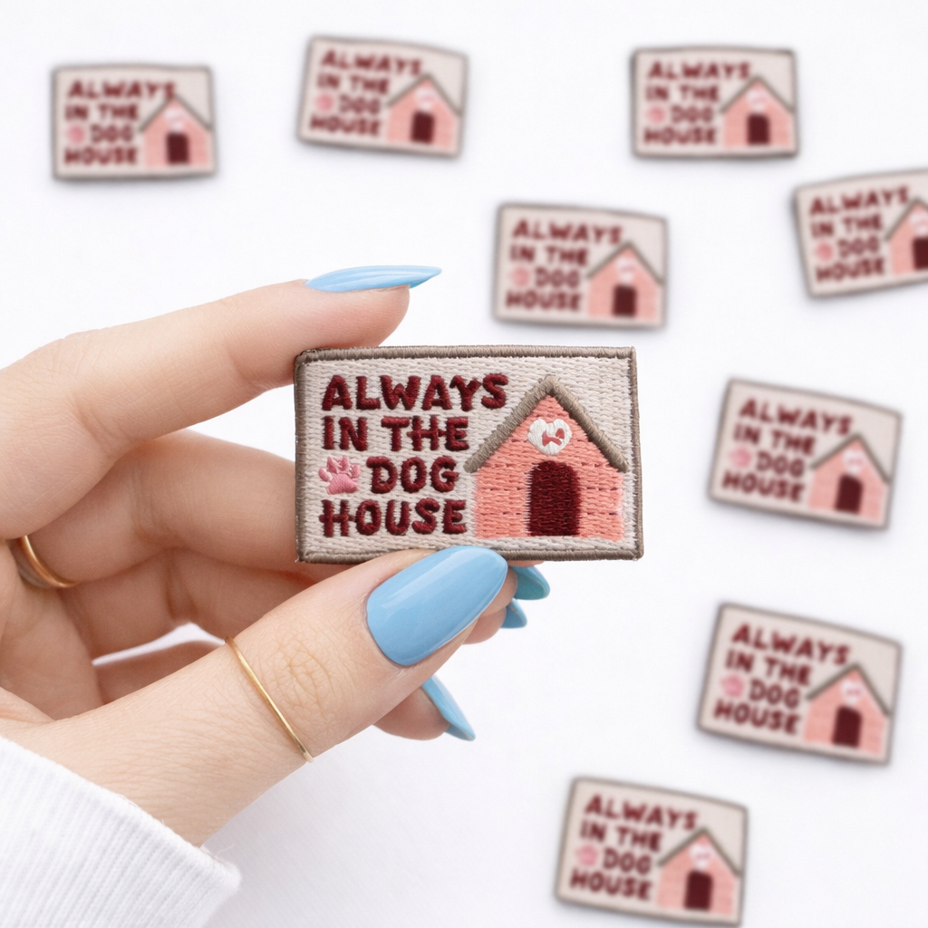 Always in the Dog House Embroidered Dog Patch