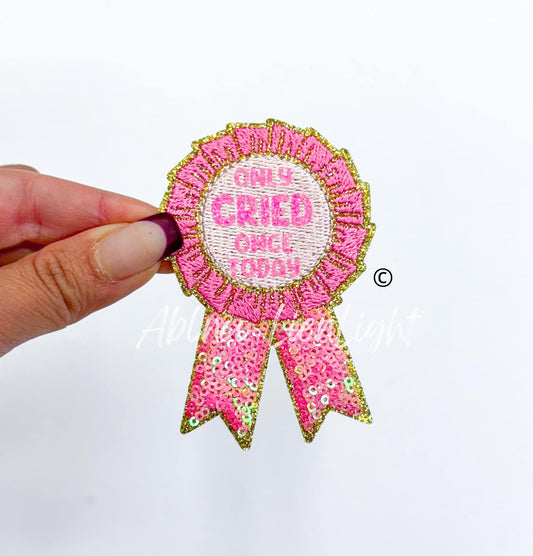 Only Cried Once Today Ribbon Sequin Embroidery Patch