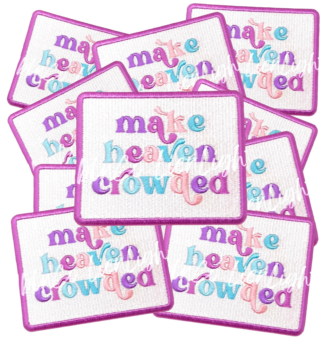 Make Heaven Crowded Embroidery Patch