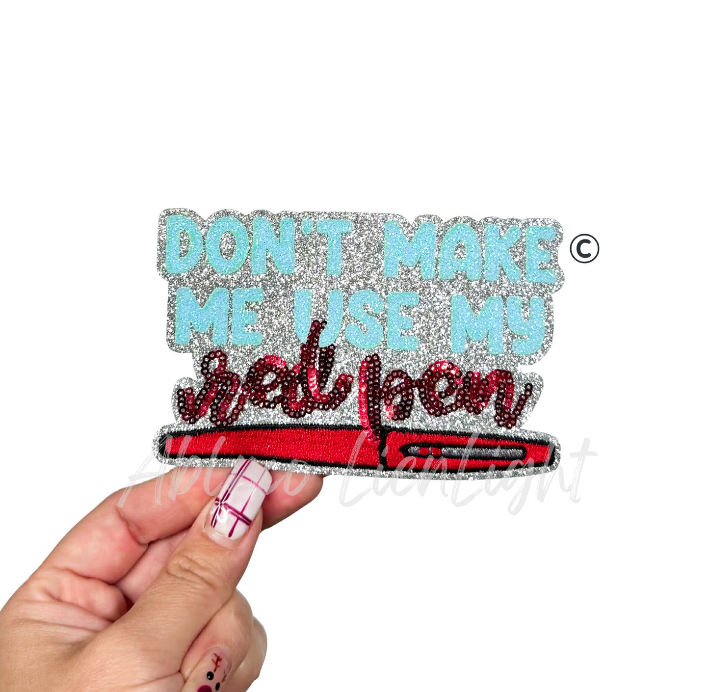 Don't Make Me Use My Red Pen Sequins Teacher Patch - Small