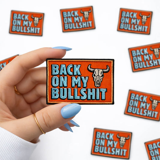 Back on My Bullshit Embroidered Mens Patch
