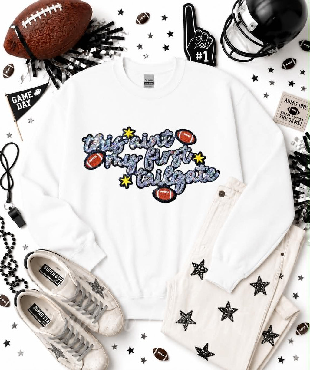 This Ain't My First Tailgate Football Sequin Patch Sweatshirt